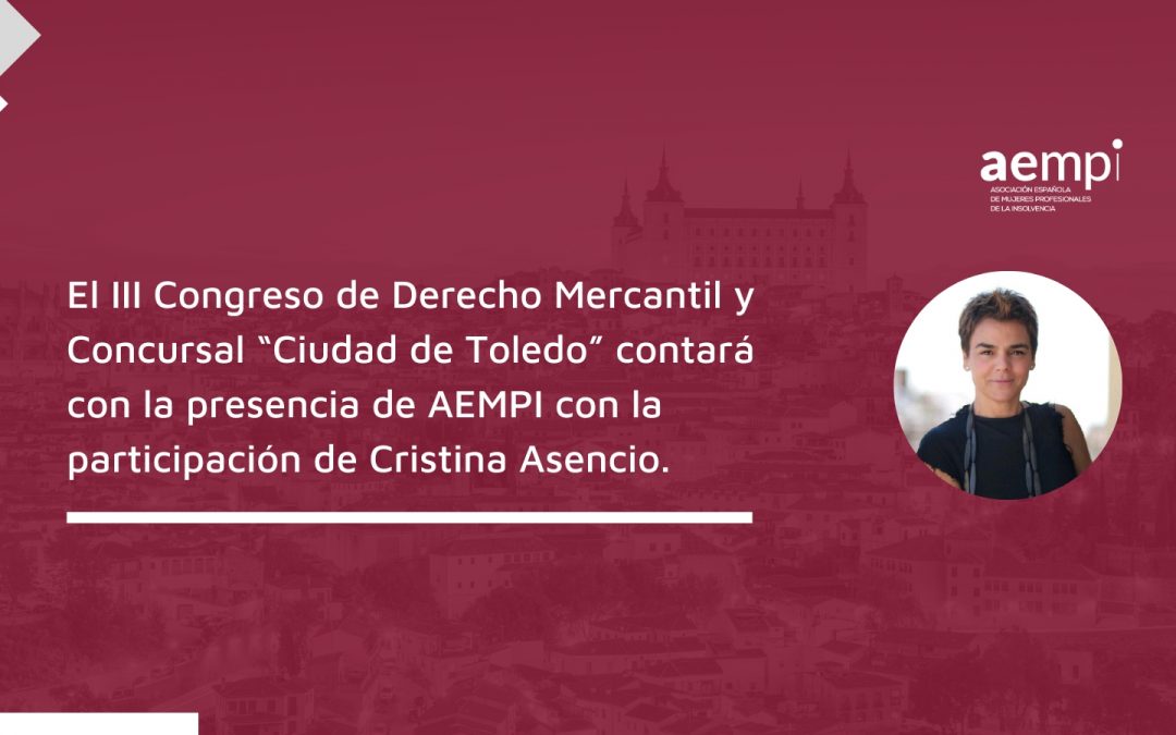 El III Congreso de Derecho Mercantil y Concursal “Ciudad de Toledo” contará con la participación de Cristina Asencio