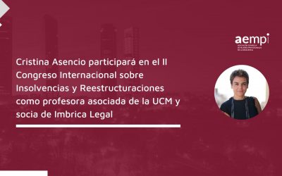Cristina Asencio participará como profesora asociada de la UCM y socia de Imbrica Legal en el II Congreso Internacional sobre Insolvencias y Reestructuraciones